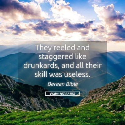 Picture 05 - Psalm 107:27 BSB - They reeled and staggered like drunkards, and all - Bible Verse Picture