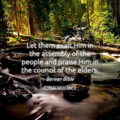 Picture 05 - Psalm 107:32 BSB - Let them exalt Him in the assembly of the people - Bible Verse Picture