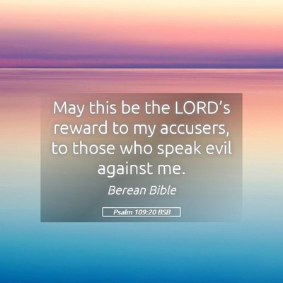 Picture 05 - Psalm 109:20 BSB - May this be the LORD’s reward to my accusers, - Bible Verse Picture
