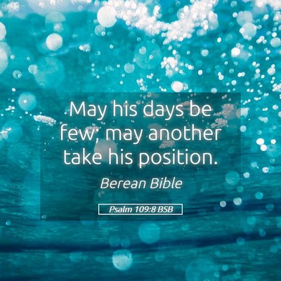 Picture 05 - Psalm 109:8 BSB - May his days be few; may another take his - Bible Verse Picture