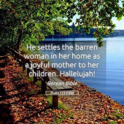Picture 05 - Psalm 113:9 BSB - He settles the barren woman in her home as a - Bible Verse Picture