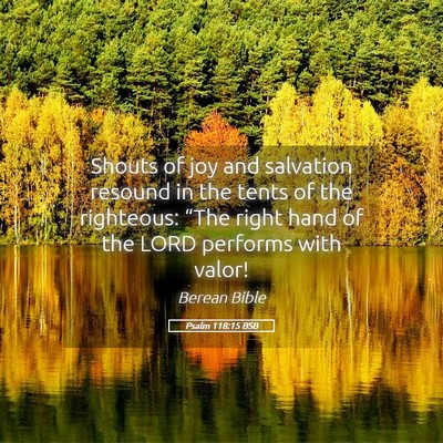 Picture 05 - Psalm 118:15 BSB - Shouts of joy and salvation resound in the tents - Bible Verse Picture