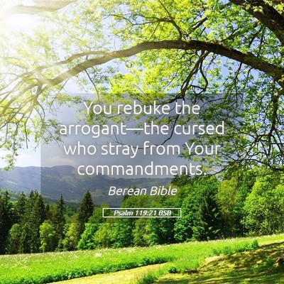 Picture 05 - Psalm 119:21 BSB - You rebuke the arrogant—the cursed who stray - Bible Verse Picture