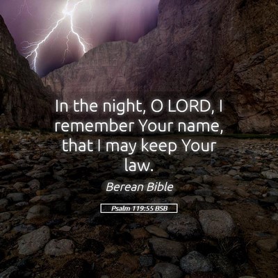 Picture 05 - Psalm 119:55 BSB - In the night, O LORD, I remember Your name, that - Bible Verse Picture