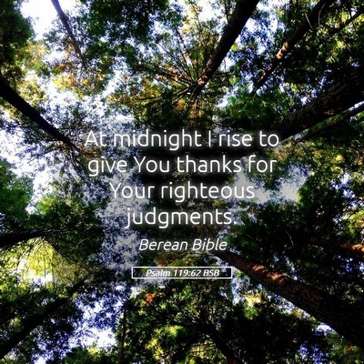 Picture 05 - Psalm 119:62 BSB - At midnight I rise to give You thanks for Your - Bible Verse Picture