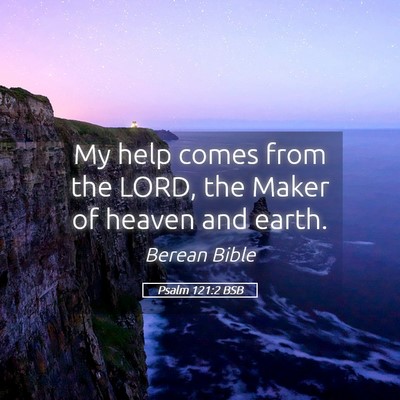 Picture 05 - Psalm 121:2 BSB - My help comes from the LORD, the Maker of heaven - Bible Verse Picture