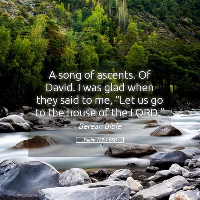 Picture 05 - Psalm 122:1 BSB - A song of ascents. Of David. I was glad when they - Bible Verse Picture