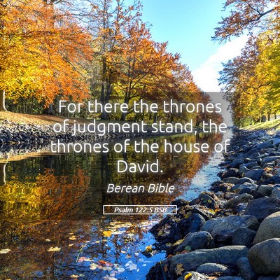 Picture 05 - Psalm 122:5 BSB - For there the thrones of judgment stand, the - Bible Verse Picture