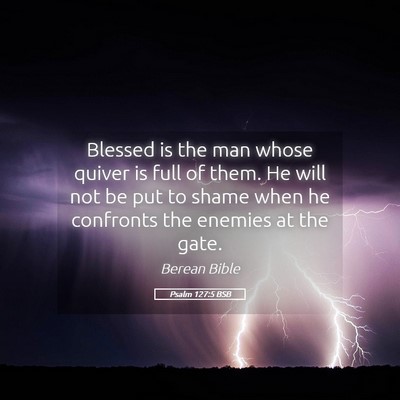Picture 05 - Psalm 127:5 BSB - Blessed is the man whose quiver is full of them. - Bible Verse Picture