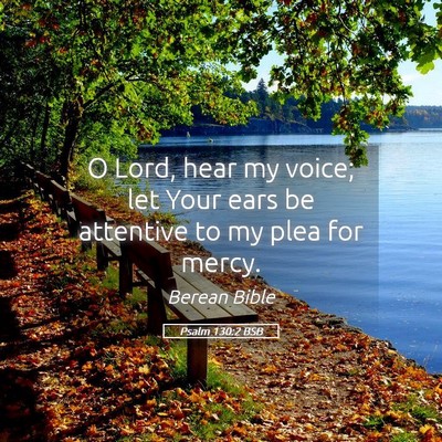 Picture 05 - Psalm 130:2 BSB - O Lord, hear my voice; let Your ears be attentive - Bible Verse Picture