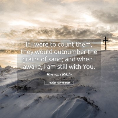 Picture 05 - Psalm 139:18 BSB - If I were to count them, they would outnumber the - Bible Verse Picture