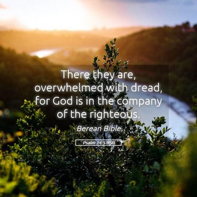 Picture 05 - Psalm 14:5 BSB - There they are, overwhelmed with dread, for God - Bible Verse Picture