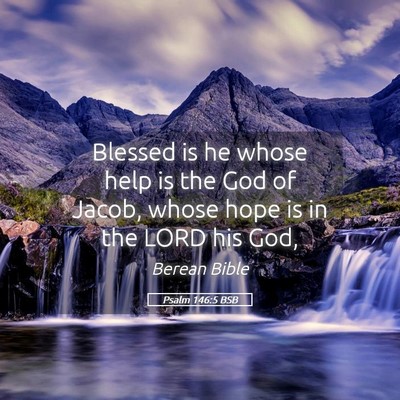 Picture 05 - Psalm 146:5 BSB - Blessed is he whose help is the God of Jacob, - Bible Verse Picture