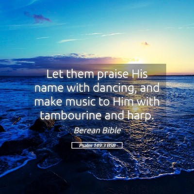 Picture 05 - Psalm 149:3 BSB - Let them praise His name with dancing, and make - Bible Verse Picture