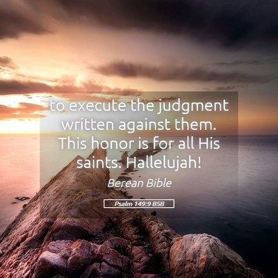 Picture 05 - Psalm 149:9 BSB - to execute the judgment written against them. - Bible Verse Picture