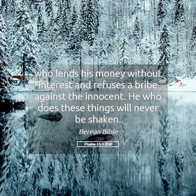 Picture 05 - Psalm 15:5 BSB - who lends his money without interest and refuses - Bible Verse Picture