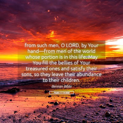Picture 05 - Psalm 17:14 BSB - from such men, O LORD, by Your hand—from men of - Bible Verse Picture