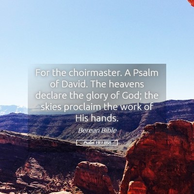 Picture 05 - Psalm 19:1 BSB - For the choirmaster. A Psalm of David. The - Bible Verse Picture