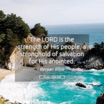 Picture 05 - Psalm 28:8 BSB - The LORD is the strength of His people, a - Bible Verse Picture