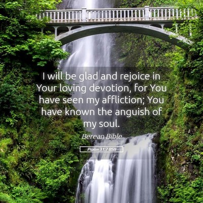 Picture 05 - Psalm 31:7 BSB - I will be glad and rejoice in Your loving - Bible Verse Picture