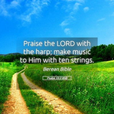 Picture 05 - Psalm 33:2 BSB - Praise the LORD with the harp; make music to Him - Bible Verse Picture