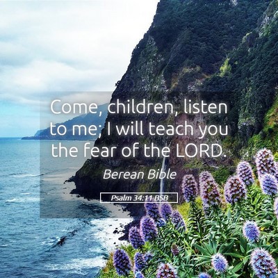 Picture 05 - Psalm 34:11 BSB - Come, children, listen to me; I will teach you - Bible Verse Picture