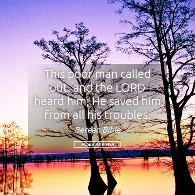 Picture 05 - Psalm 34:6 BSB - This poor man called out, and the LORD heard him; - Bible Verse Picture