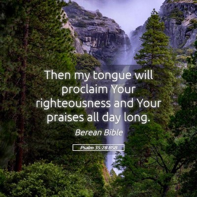 Picture 05 - Psalm 35:28 BSB - Then my tongue will proclaim Your righteousness - Bible Verse Picture