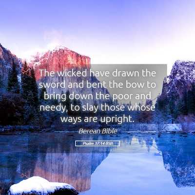 Picture 05 - Psalm 37:14 BSB - The wicked have drawn the sword and bent the bow - Bible Verse Picture