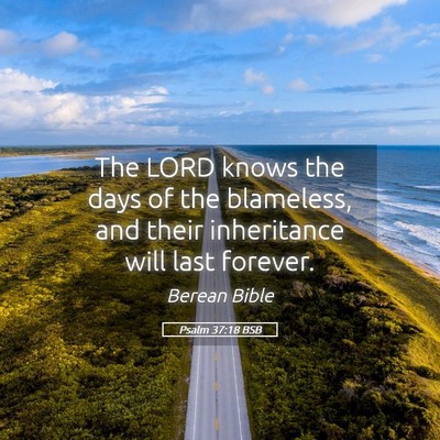 Picture 05 - Psalm 37:18 BSB - The LORD knows the days of the blameless, and - Bible Verse Picture