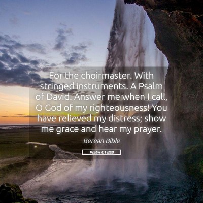 Picture 05 - Psalm 4:1 BSB - For the choirmaster. With stringed instruments. A - Bible Verse Picture