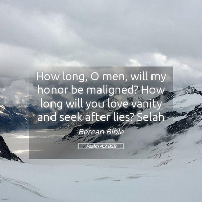 Picture 05 - Psalm 4:2 BSB - How long, O men, will my honor be maligned? How - Bible Verse Picture