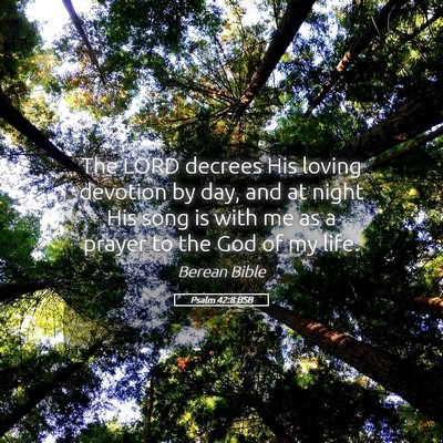 Picture 05 - Psalm 42:8 BSB - The LORD decrees His loving devotion by day, and - Bible Verse Picture