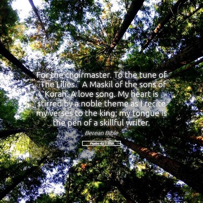 Picture 05 - Psalm 45:1 BSB - For the choirmaster. To the tune of “The - Bible Verse Picture