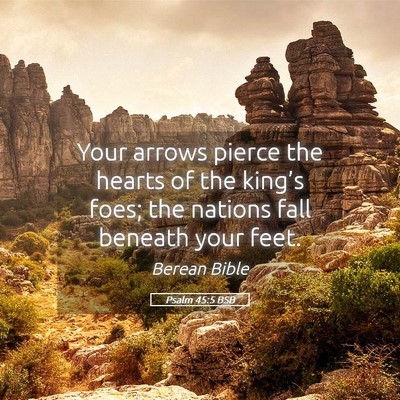 Picture 05 - Psalm 45:5 BSB - Your arrows pierce the hearts of the king’s - Bible Verse Picture