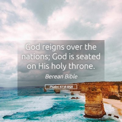 Picture 05 - Psalm 47:8 BSB - God reigns over the nations; God is seated on His - Bible Verse Picture