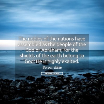 Picture 05 - Psalm 47:9 BSB - The nobles of the nations have assembled as the - Bible Verse Picture