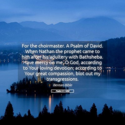 Picture 05 - Psalm 51:1 BSB - For the choirmaster. A Psalm of David. When - Bible Verse Picture