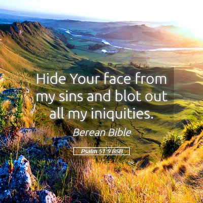 Picture 05 - Psalm 51:9 BSB - Hide Your face from my sins and blot out all my - Bible Verse Picture