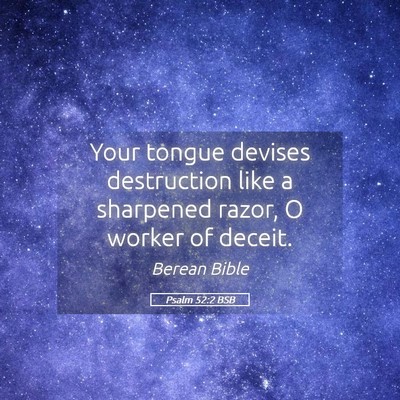 Picture 05 - Psalm 52:2 BSB - Your tongue devises destruction like a sharpened - Bible Verse Picture