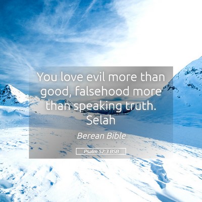 Picture 05 - Psalm 52:3 BSB - You love evil more than good, falsehood more than - Bible Verse Picture