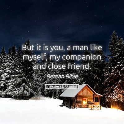 Picture 05 - Psalm 55:13 BSB - But it is you, a man like myself, my companion - Bible Verse Picture