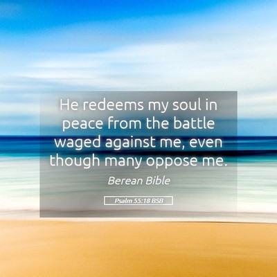Picture 05 - Psalm 55:18 BSB - He redeems my soul in peace from the battle waged - Bible Verse Picture