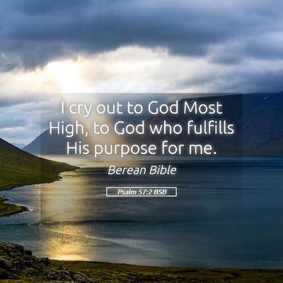 Picture 05 - Psalm 57:2 BSB - I cry out to God Most High, to God who fulfills - Bible Verse Picture