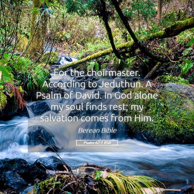 Picture 05 - Psalm 62:1 BSB - For the choirmaster. According to Jeduthun. A - Bible Verse Picture