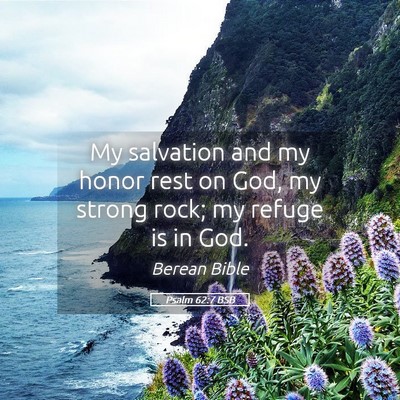 Picture 05 - Psalm 62:7 BSB - My salvation and my honor rest on God, my strong - Bible Verse Picture