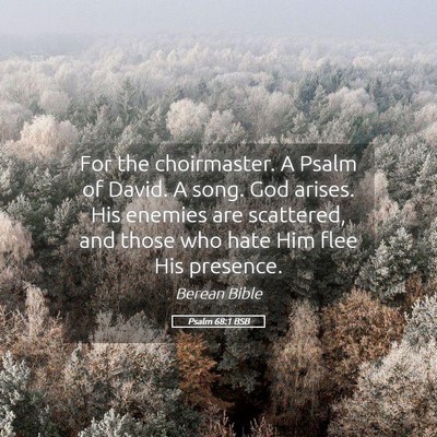 Picture 05 - Psalm 68:1 BSB - For the choirmaster. A Psalm of David. A song. - Bible Verse Picture