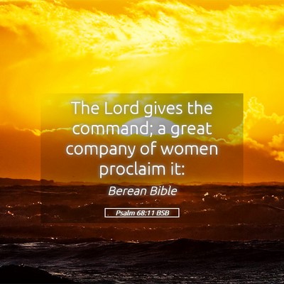 Picture 05 - Psalm 68:11 BSB - The Lord gives the command; a great company of - Bible Verse Picture