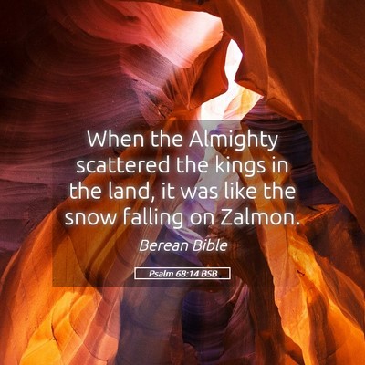 Picture 05 - Psalm 68:14 BSB - When the Almighty scattered the kings in the - Bible Verse Picture