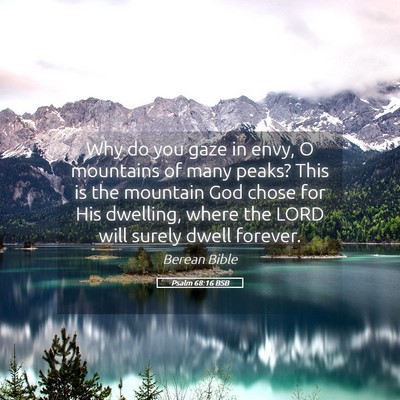Picture 05 - Psalm 68:16 BSB - Why do you gaze in envy, O mountains of many - Bible Verse Picture